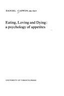 Cover of: Eating, loving and dying; a psychology of appetites.