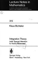 Integration theory (with special attention to vector measures) by Klaus Bichteler