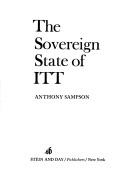 Cover of: The sovereign state of ITT. by Anthony Terrell Seward Sampson