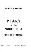 Cover of: Peary at the North Pole: fact or fiction?