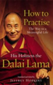 Cover of: How to Practise by His Holiness Tenzin Gyatso the XIV Dalai Lama, His Holiness Tenzin Gyatso the XIV Dalai Lama