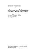 Cover of: Spear and scepter: army, police, and politics in tropical Africa