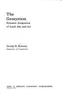 Cover of: The geosystem: dynamic integration of land, sea and air.