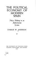 Cover of: political economy of modern Spain: policy-making in an authoritarian system
