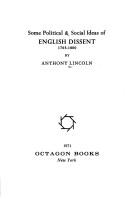 Cover of: Some political & social ideas of English dissent 1763-1800. | Anthony H. Lincoln