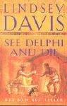 Cover of: See Delphi and Die (Falco 17) by Lindsey Davis