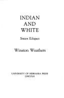 Cover of: Indian and white: sixteen eclogues.