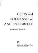 Cover of: Gods and goddesses of ancient Greece by Edward E. Barthell