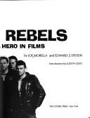 Rebels; the rebel hero in films by Joe Morella