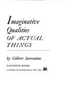 Cover of: Imaginative qualities of actual things by Gilbert Sorrentino