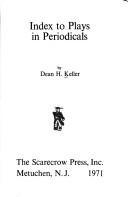 Cover of: Index to plays in periodicals by Dean H. Keller