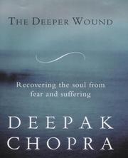 Cover of: The Deeper Wound by Deepak Chopra, Deepak Chopra