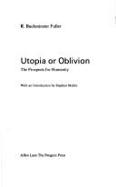 Cover of: Utopia or oblivion: the prospects for humanity