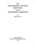 Cover of: The Lancashire textile industry in the sixteenth century.
