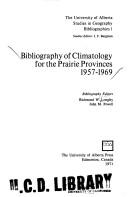 Cover of: Bibliography of climatology for the Prairie Provinces 1957-1969.