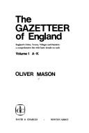 Cover of: The gazetteer of England: England's cities, towns, villages and hamlets: a comprehensive list with basic details on each.