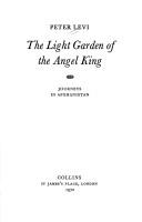 Cover of: The light garden of the angel king: journeys in Afghanistan. | Peter Levi