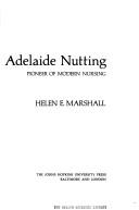 Cover of: Mary Adelaide Nutting, pioneer of modern nursing