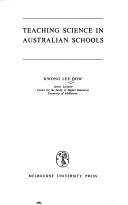 Cover of: Teaching science in Australian schools by Kwong Lee Dow, Kwong Lee Dow