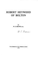 Cover of: Robert Heywood of Bolton. by William Ernest Brown
