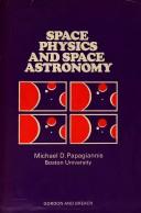 Space physics and space astronomy by Michael D. Papagiannis