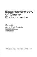 Electrochemistry of cleaner environments by J. O'M Bockris