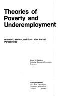 Theories of poverty and underemployment by David M. Gordon