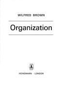 Cover of: Organization | Brown, Wilfred Banks Duncan Baron Brown