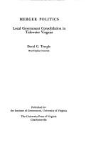 Merger politics; local government consolidation in Tidewater Virginia by Temple, David G.