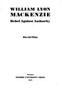 Cover of: William Lyon Mackenzie, rebel against authority. by David Flint