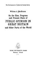Cover of: On the rise, progress, and present state of public opinion in Great Britain, and other parts of the world. | William Alexander Mackinnon