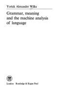 Cover of: Grammar, meaning and the machine analysis of language.