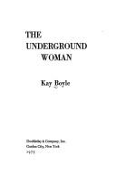 Cover of: The underground woman. | Kay Boyle