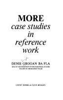 Cover of: More case studies in reference work by Denis Joseph Grogan, Denis Joseph Grogan