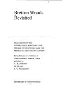 Cover of: Bretton Woods revisited by Papers delivered at a conference at Queen's University, Kingston, Canada, and edited by A. L. K. Acheson, J. F. Chant [and] M. F. J. Prachowny.