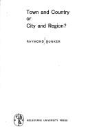 Cover of: Town and country or city and region? by Raymond C. Bunker