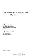 Cover of: The principles of atomicand nuclear physics