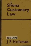 Shona customary law, with reference to kinship, marriage, the family and the estate by J. F. Holleman