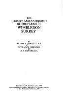 The history and antiquities of the parish of Wimbledon, Surrey by William Abraham Bartlett