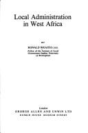 Local administration in West Africa by Ronald E. Wraith