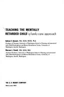 Cover of: Teaching the mentally retarded child: a family care approach
