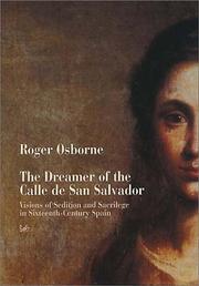 Cover of: The Dreamer of the Calle de San Salvador: Visions of Sedition and Sacrilege in Sixteenth-Century Spain