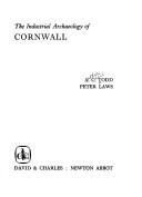 Cover of: The industrial archaeology of Cornwall