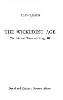 Cover of: The wickedest age: the life and times of George III.