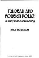 Cover of: Trudeau and foreign policy: a study in decision-making.