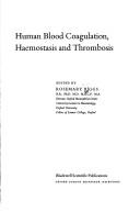 Human blood coagulation, haemostasis and thrombosis by Rosemary Biggs