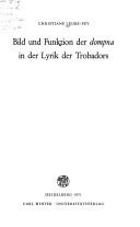 Bild und Funktion der dompna in der Lyrik des Trobadors by Christiane Leube-Fey