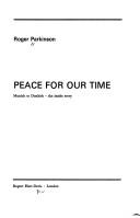 Peace for our time: Munich to Dunkirk - the inside story by Parkinson, Roger.