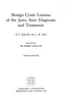Cover of: Benign cystic lesions of the jaws, their diagnosis and treatment by H. C. Killey