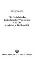 Cover of: Die Sozialistische Einheitspartei Westberlins und die sowjetische Berlinpolitik.